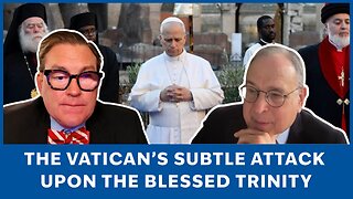 The Vatican’s Subtle Attack Upon the Blessed Trinity | Church and State ep. 86