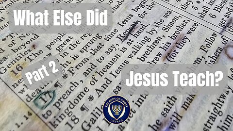 What Else Did Christ Teach? part 2