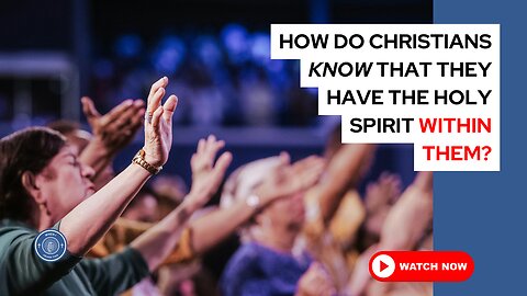 How do Christians know that they have the Holy Spirit within them?