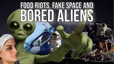 Food Riots, Fake Space and Bored Aliens