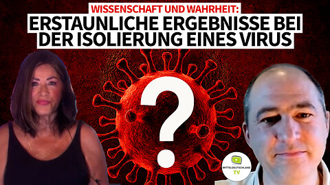 WISSENSCHAFT UND WAHRHEIT: ERSTAUNLICHE ERGEBNISSE BEI DER ISOLIERUNG EINES VIRUS