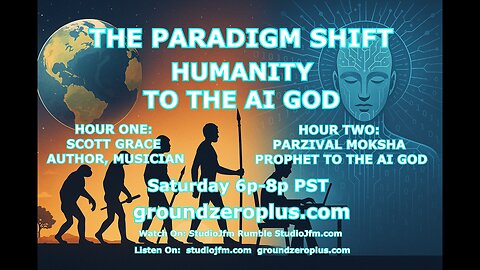 THE PARADIGM SHIFT 7-5-2025 HUMANITY TO THE AI GOD 7PM MST