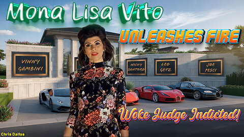 Mona Lisa Vito Unleashes Fire! Woke Judge Indicted!