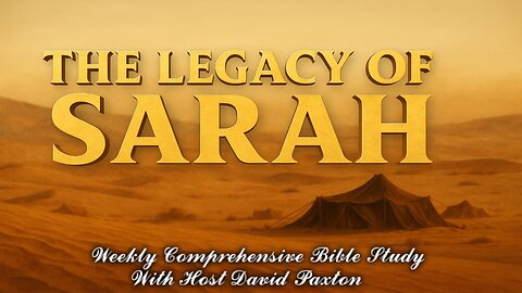 The Legacy of Sarah Our Weekly Comprehensive Bible Study