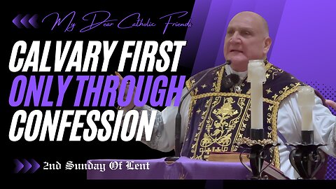 Calvary First Only Through Confession | 2nd Sunday Of Lent (2025)