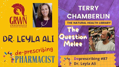 Deprescribing #87 Terry Chamberlin, The Natural Health Library, The Question Melee