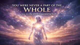 You Were Never A Part Of The Whole: You Are The Whole Experiencing Itself
