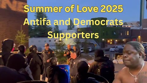 Summer of Love 2025 Kicks Off - Democrats Repeat 2020 - Police Cower - More