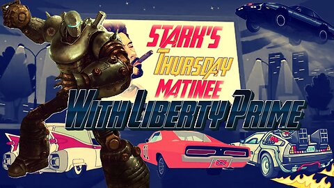 Stark's Thursday Matinee with Liberty Prime!