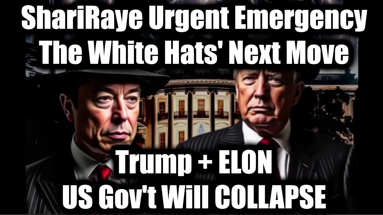 Trump + ELON, US Gov't Will COLLAPSE - ShariRaye Urgent Emergency: The White Hats' Next Move