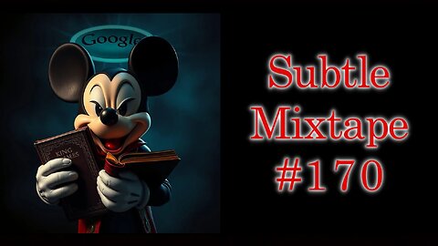 Subtle Mixtape 170 | Disney and Google Bought and Changed the Bible???