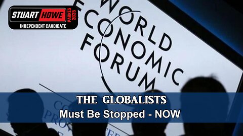 The Globalists Must Be Stopped Now - Stuart Howe Independent Parkes Electorate 2025