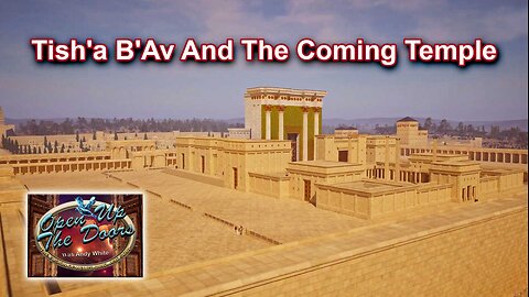 Andy White: Tish'a B'Av And The Coming Temple