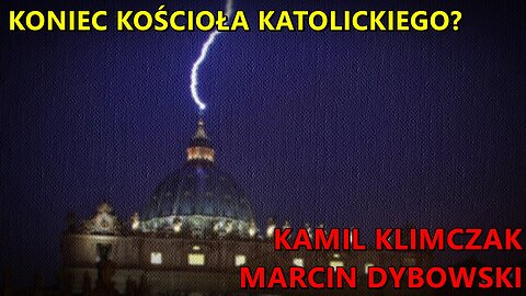 Koniec Kościoła Katolickiego? - Kamil Klimczak, Marcin Dybowski