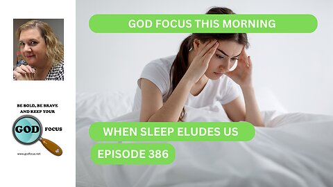 GOD FOCUS THIS MORNING EP386 WHEN SLEEP ELUDES US