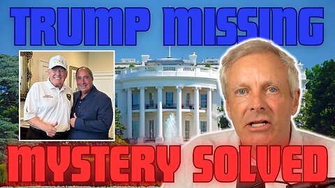 Trump Missing: Mystery Solved