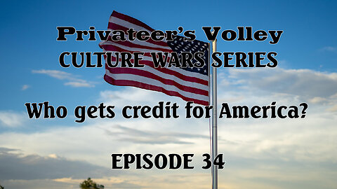 Privateers Volley the Hidalgo Show Culture War Episode 34
