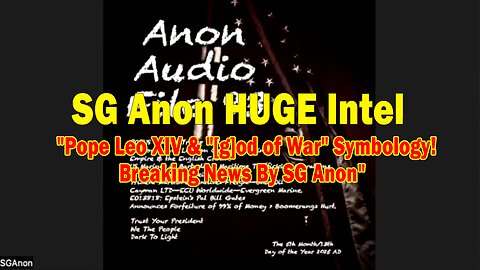 SG Anon HUGE Intel 05.14.25: "Pope Leo XIV & "[g]od of War" Symbology! Breaking News By SG Anon"