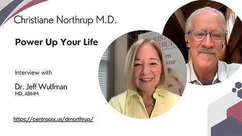 Power Up Your Life: An Interview with Dr. Christiane Northrup and Dr. Jeff Wulfman