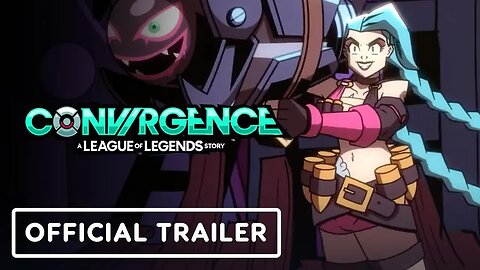 CONVERGENCE - A League of Legends Story - Official Launch Trailer