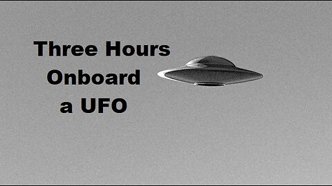 THREE HOURS ONBOARD A UFO