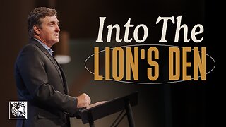 Into the Lion’s Den