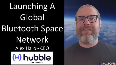 Alex Haro - CEO - Hubble Network Inc. - Launching A Global Bluetooth Space Network