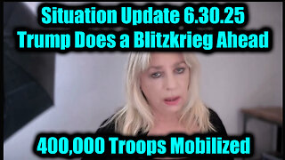 Kerry Cassidy Situation Update 6.30.25: Trump Does a Blitzkrieg Ahead - 400,000 Troops Mobilized
