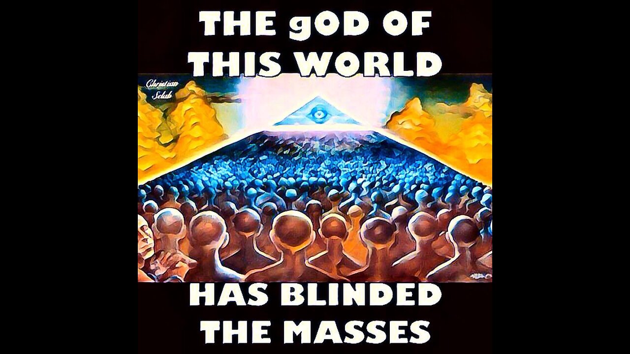 The gods Of This World Has Blinded Many - Blind Lead The Blind (Discernment = 🗝 In A Dark World)