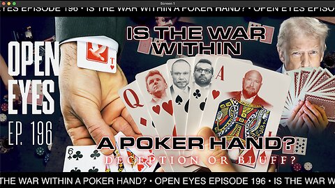 Open Eyes Ep. 196 "Is The War Within A Poker Hand? Deception Or Bluff?