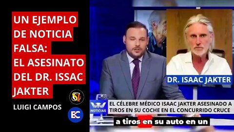Un ejemplo de noticia falsa: el asesinato del Dr. Issac Jakter | Luigi Campos