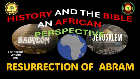AFRICA IS THE HOLY LAND || HISTORY AND THE BIBLE AN AFRICAN PERSPECTIVE || RESURRECTION OF ABRAM
