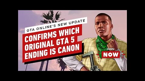GTA Online's New Update Confirms Which Original GTA 5 Ending Is Canon - IGN Now