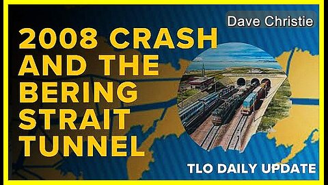 2008 Crash and the Bering Strait Tunnel • Dave Christie (Schiller Institute) •🕞16 mins