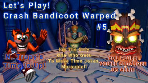 Let's Play! Crash Bandicoot 3 Warped Part 5! High Time Showdown with Dr. N. Tropy!