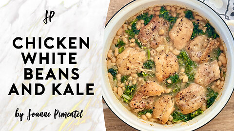 CHICKEN WHITE BEANS AND KALE