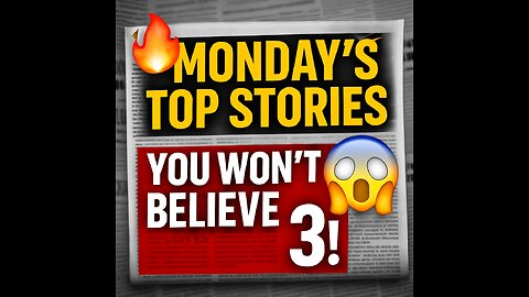 Monday’s News You Missed – Shocking Updates!