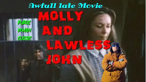 AWFULL LATE MOVIE:Molly and lawless John