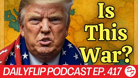 The Stepping Ladder To War - DailyFlip Podcast Ep. 417 - 6/23/25