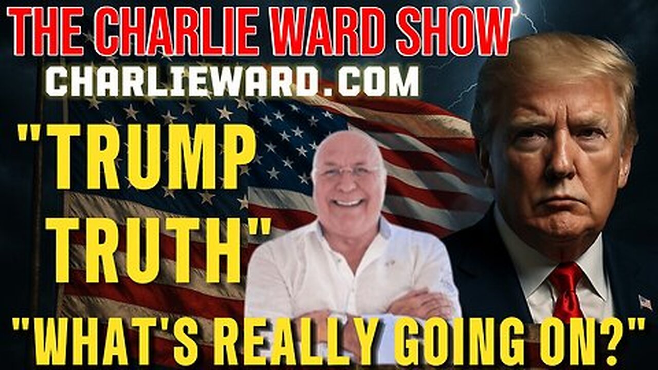 "TRUMP TRUTH" "WHATS REALLY GOING ON?" WITH CHARLIE WARD