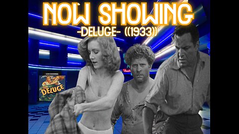 ((Rumble\BitChute Exclusive))Inside 4 Cinema- DELUGE ((1933))