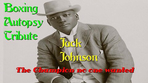 Boxing Autopsy Jack Johnson Exhumed