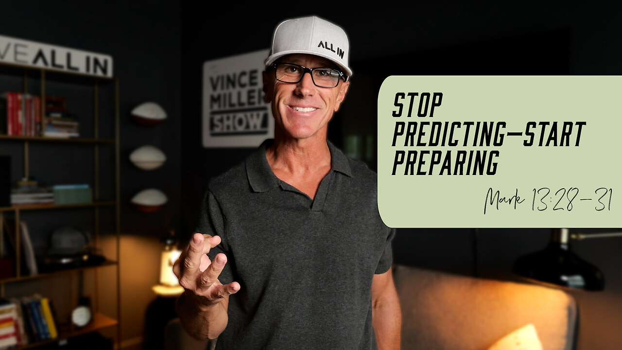 Stop Predicting—Start Preparing | Mark 13:28-31