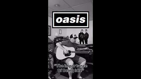 “The Importance Of Being Idle” - OASIS (play along)