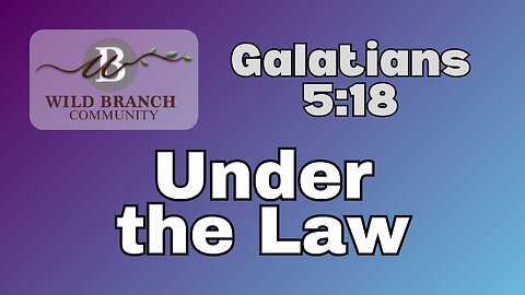 Galatians 5:18 and "Under the Law"