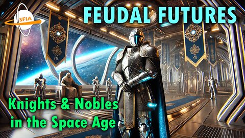 Feudal Futures: Knights & Nobles in the Space Age
