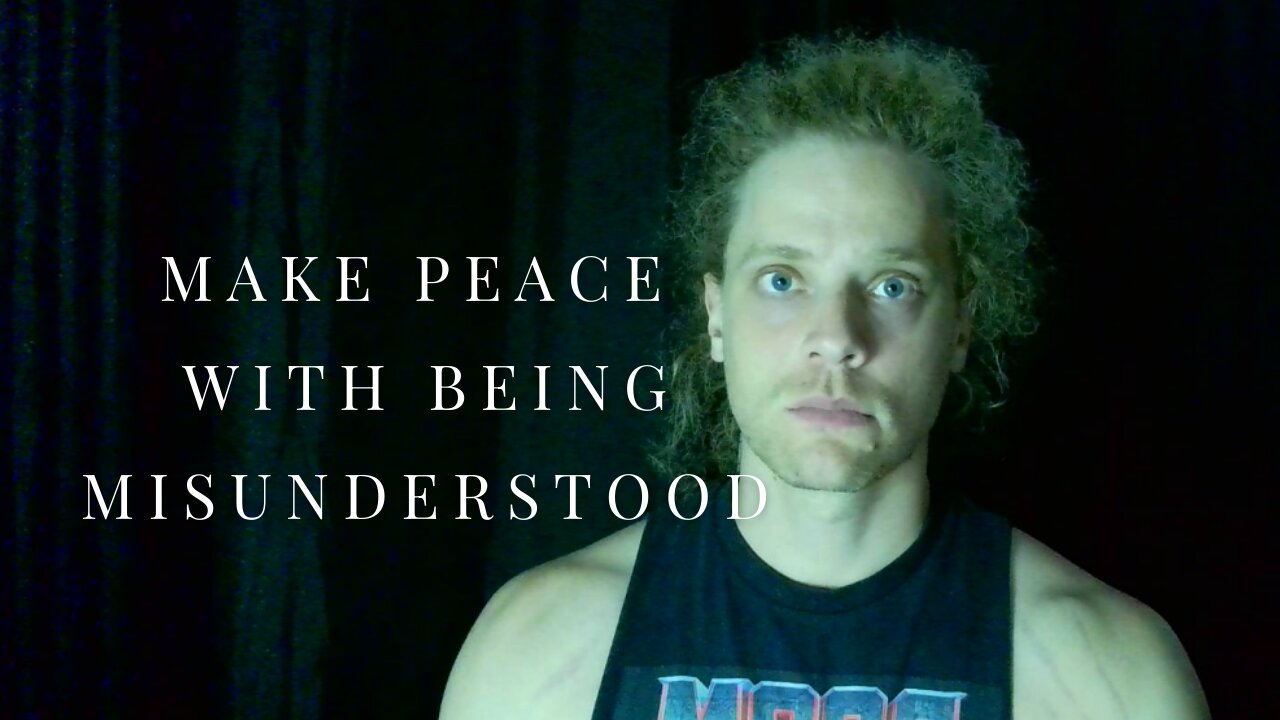 Make Peace With Being Misunderstood