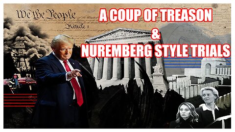 A COUP OF TREASON & NUREMBERG STYLE TRIALS