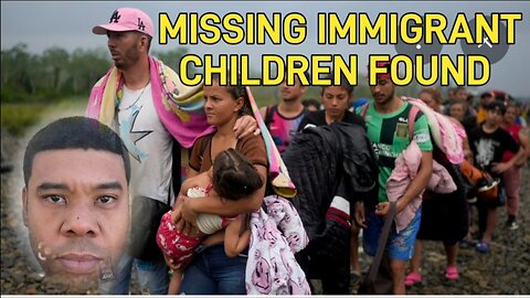 Immigrant CHILDREN Found