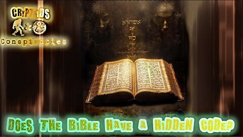 Cryptids and Conspiracies! Episode: 72: Does the Bible Have a Hidden Code?
